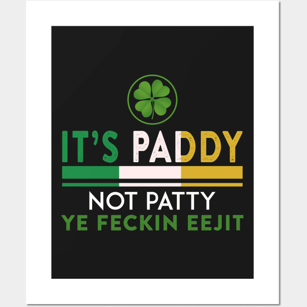 St Patrick_s Day It_s Paddy Not Patty Ye Feckin Ee Wall Art by TeeLovely